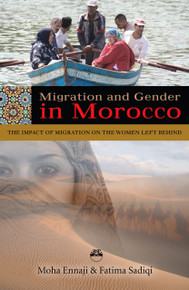 MIGRATION AND GENDER IN MOROCCO: The Impact of Migration on the Women Left Behind, by Moha Ennaji and Fatima Sadiqi