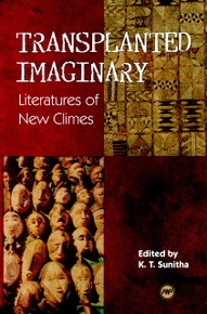 TRANSPLANTED IMAGINARIES: Literatures of New Climes, by K. T. Sunitha