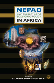 NEPAD AND THE FUTURE OF ECONOMIC POLICY IN AFRICA, Edited by Sylvain H. Boko and Diery Seck