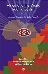 AFRICA AND THE WORLD TRADING SYSTEM, Vol. 1: Selected Issues of the Doha Agenda, Edited by Ademola Oyejide, William Lyakurwa & Dominique Njinkeu