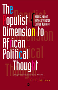 THE POPULIST DIMENSION TO AFRICAN POLITICAL THOUGHT: Essays in Reconstruction and Retrieval, by P. L. E. Idahosa