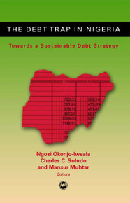 THE DEBT TRAP IN NIGERIA: Towards a Sustainable Debt Strategy, Edited by Ngozi Okonjo-Iweala, Charles C. Soludo & Mansur Muthar
