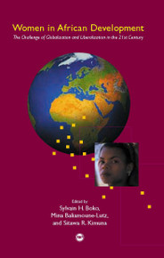 WOMEN IN AFRICAN DEVELOPMENT: The Challenge of Globalization and Liberalization in the 21st Century, Edited by Sylvain H. Boko, Mina Baliamoune-Lutz and Sitawa R. Kimuna