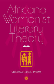 AFRICANA WOMANIST LITERARY THEORY, by Clenora Hudson-Weems