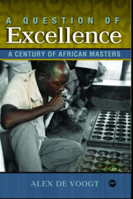 A QUESTION OF EXCELLENCE: A Century of African Masters, by Alex J. de Voogt
