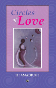 CIRCLES OF LOVE Poems, by Ifi Amadiume