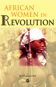 AFRICAN WOMEN IN REVOLUTION, by W.O. Maloba