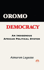 OROMO DEMOCRACY: An Indigenous African Political System, by Asmarom Legesse