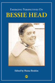 EMERGING PERSPECTIVES ON BESSIE HEAD, Edited by Huma Ibrahim