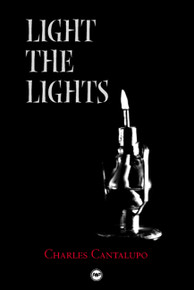 LIGHT THE LIGHTS, by Charles Cantalupo