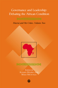 GOVERNANCE AND LEADERSHIP: Debating the African Condition, Ali Mazrui and His Critics, Vol. II, Edited by Alamin Mazrui and Willy Mutunga