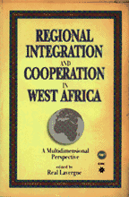 REGIONAL INTEGRATION AND COOPERATION IN WEST AFRICA: A Multidimensional Perspective, Edited by R. Lavergne