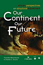 OUR CONTINENT, OUR FUTURE: African Perspectives on Structural Adjustment, by Thandika Mkandawire and Charles C. Soludo