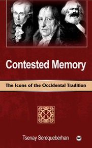 CONTESTED MEMORY: The Icons of the Occidental Tradition, by Tsenay Serequeberhan