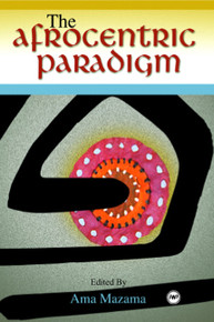 THE AFROCENTRIC PARADIGM, Edited by Ama Mazama