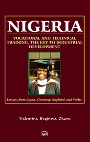 NIGERIA: Vocational and Technical Training, the Key to Industrial Development; Lessons from Japan, Germany, England and Wales, by Valentina Ifeyinwa Okaru 