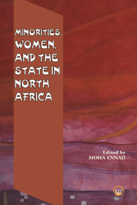 MINORITIES, WOMEN AND THE STATE IN NORTH AFRICA, Edited by Moha Ennaji