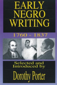 Early Negro Writing, 1760-1837, Selected and Introduced by Dorothy Porter