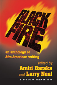 BLACK FIRE: An Anthology of Afro-American Writing, Edited by Amiri Baraka and Larry Neal