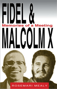 FIDEL & MALCOLM X: Memories of a Meeting, by Rosemari Mealy