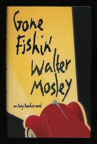 GONE FISHIN': An Easy Rawlins novel, by Walter Mosley