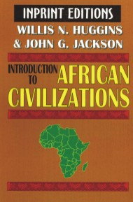 Introduction to African Civilizations, by Willis N. Huggins and
