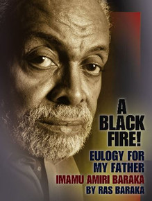 A BLACK FIRE! Eulogy For My Father Imamu Amiri Baraka, by Ras Baraka