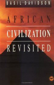 AFRICAN CIVILIZATION REVISITED, by Basil Davidson, HARDCOVER