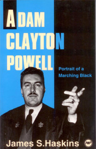 ADAM CLAYTON POWELL: A Portrait of a Marching Black, by James S. Haskins, HARDCOVER