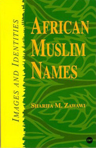 AFRICAN MUSLIM NAMES: Images and Identities, by Sharifa M. Zawawi, HARDCOVER