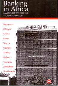 BANKING IN AFRICA: The Impact of Financial Sector Reform Since Independence, by Martin Brownbridge and Charles Harvey, HARDCOVER