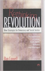 RETHINKING REVOLUTION: New Strategies for Democracy & Social Justice, The Experiences of Eritrea, South Africa, Palestine & Nicaragua, by Dan Connell (HARDCOVER)