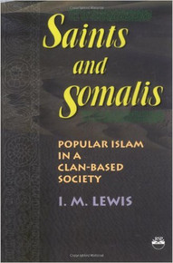 SAINTS AND SOMALIS: Popular Islam in a Clan-Based Society, by I. M. Lewis (HARDCOVER)