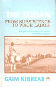 THE SUDAN: From Subsistence to Wage Labor by Gaim Kibreab (HARDCOVER)