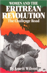 WOMEN AND THE ERITREAN REVOLUTION: The Challenge Road by Amrit Wilson (HARDCOVER)