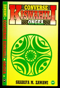 CONVERSE KISWAHILI ONGEA: A Kiswahili Phrase Book by Sharifa Zawawi (HARDCOVER)