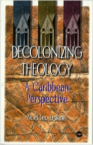 DECOLONIZING THEOLOGY: A Caribbean Perspective by Noel Leo Erskine (HARDCOVER)