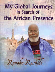 MY GLOBAL JOURNEYS IN SEARCH OF THE AFRICAN PRESENCE, by Runoko Rashidi