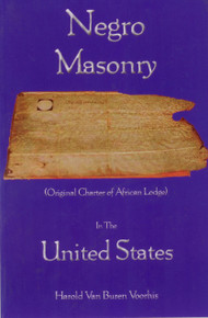 NEGRO MASONRY: Original Charter of African Lodge In The United States by Harold Van Buren Voohis