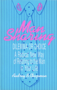 MAN SHARING: Dilemma or Choice by Audrey B. Chapman