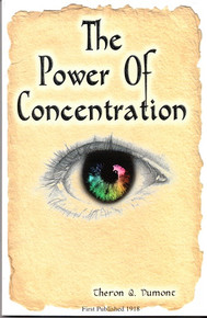 THE POWER OF CONCENTRATION, by Theron Q. Dumont