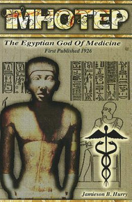 IMHOTEP: The Egyptian God of Medicine  by Jamieson B. Hurry
