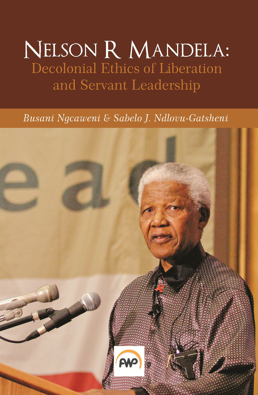 NELSON R MANDELA: Decolonial Ethics of Liberation and Servant