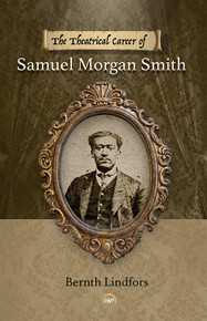  THE THEATRICAL CAREER OF SAMUEL MORGAN SMITH    by  Bernth Lindfors 