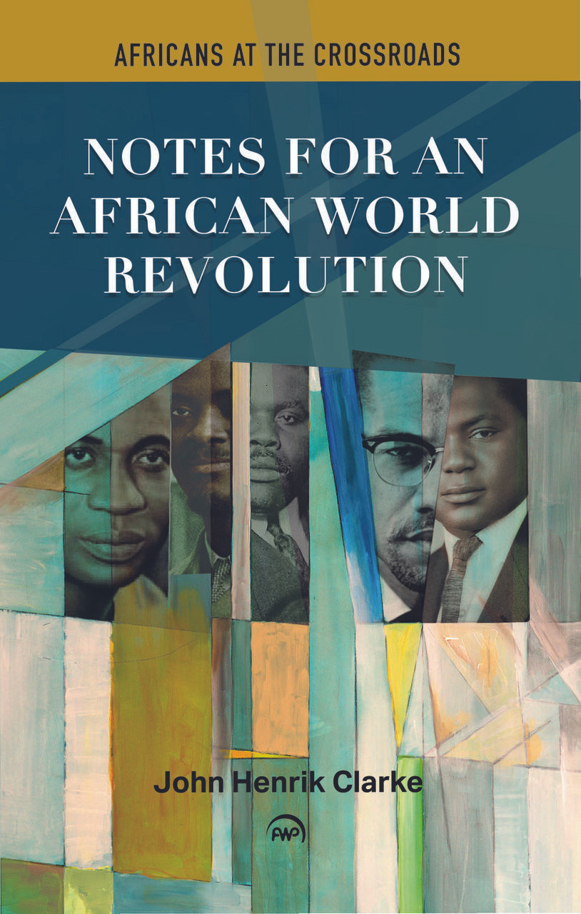NOTES FOR AN AFRICAN WORLD REVOLUTION: Africans at the Crossroads
