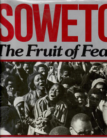 SOWETO: The Fruit of Fear by Peter Magubane (HARDCOVER), by Peter Magubane 