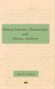 African Literary Manuscripts and African Archives  by Bernth Lindfors