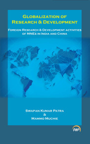 Globalization of Research & Development Foreign Research and Development activities of MNEs in India and China by Swapan Kumar Patra & Mammo Muchie (HB)
