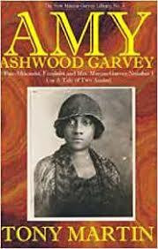 AMY ASHWOOD GARVEY:  Pan-Africanist, Feminist and Mrs. Marcus Garvey No. 1 or, A Tale of Two Amies ,by Tony Martin