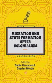 Migration and state formation after colonialism by Sadia Hassanen & Charles Westin, eds. (HB)